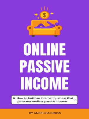 cover image of Online Passive Income--How to Build an Internet Business That Generates Endless Passive Income